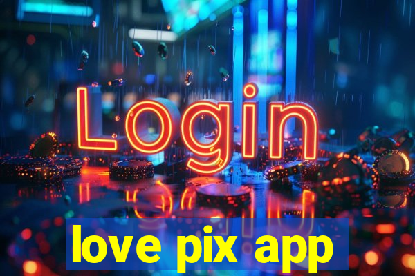 love pix app